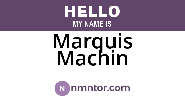 Marquis Machin