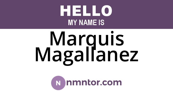 Marquis Magallanez
