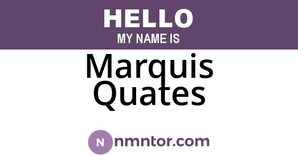 Marquis Quates