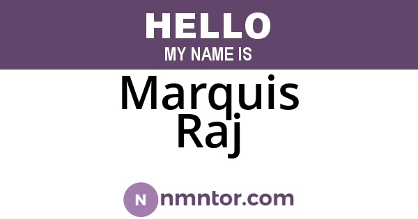 Marquis Raj