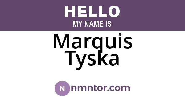 Marquis Tyska