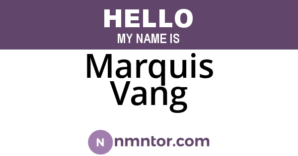 Marquis Vang