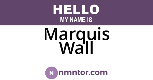 Marquis Wall