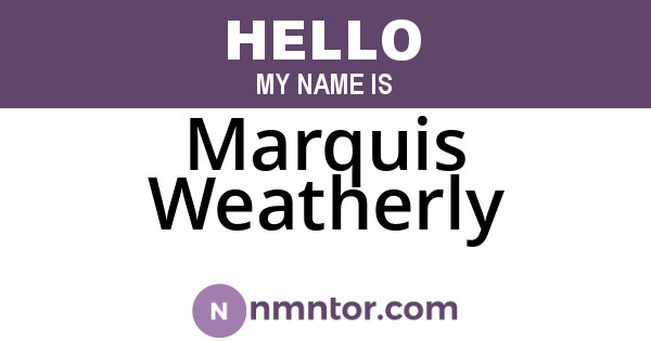 Marquis Weatherly