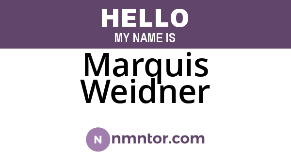Marquis Weidner