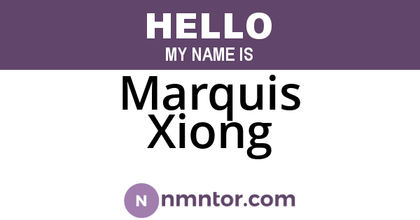 Marquis Xiong