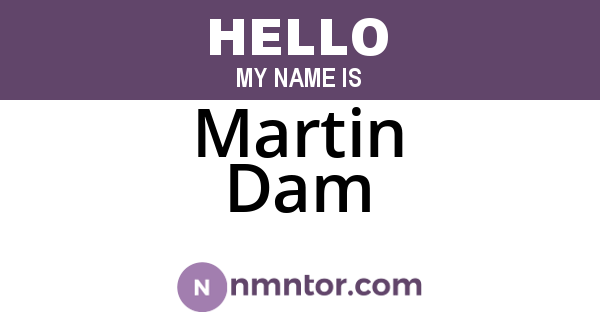 Martin Dam