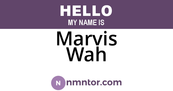 Marvis Wah