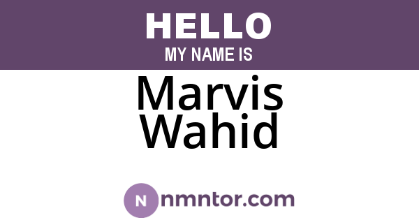 Marvis Wahid