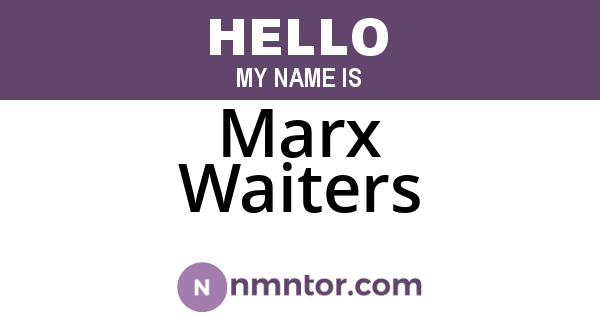 Marx Waiters