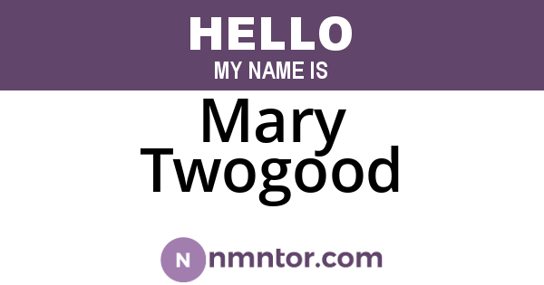 Mary Twogood
