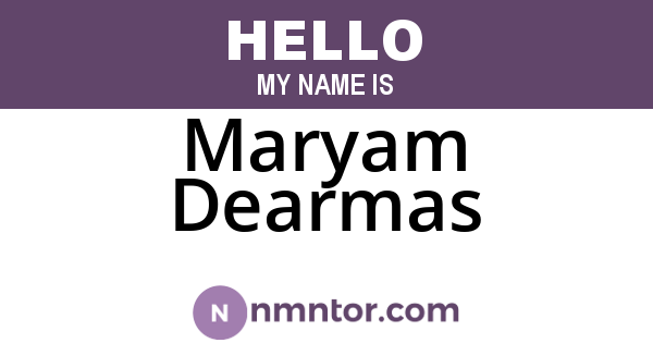 Maryam Dearmas