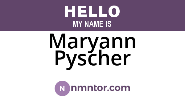 Maryann Pyscher