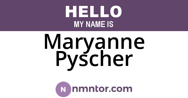 Maryanne Pyscher