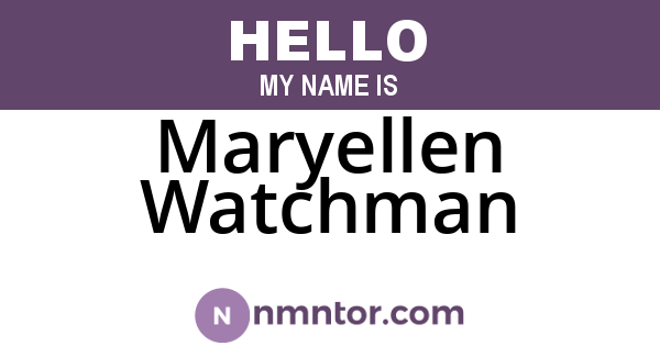 Maryellen Watchman