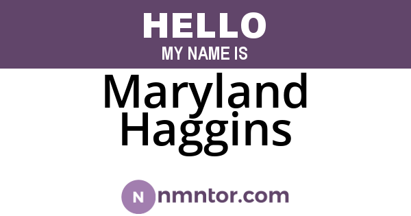Maryland Haggins