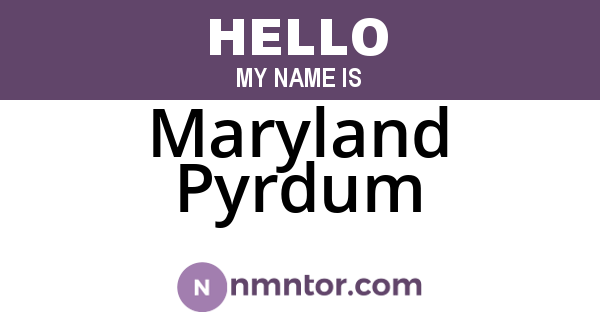 Maryland Pyrdum