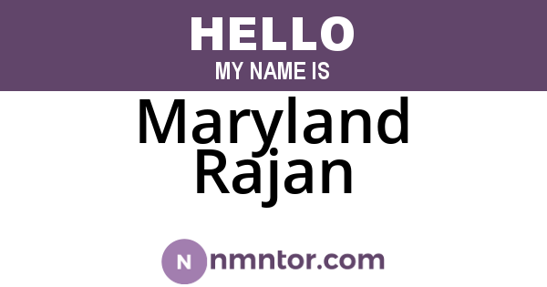 Maryland Rajan