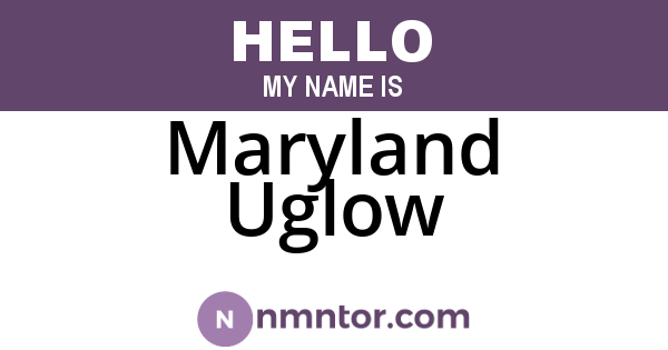 Maryland Uglow