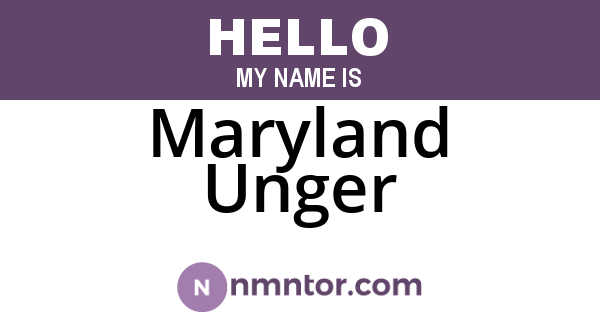 Maryland Unger