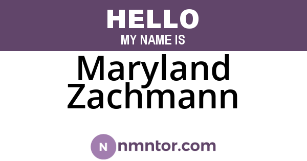 Maryland Zachmann
