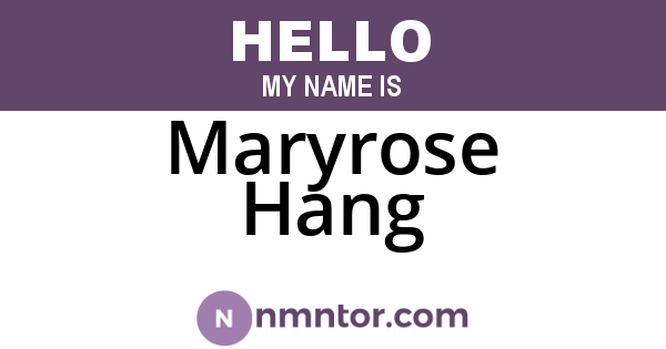 Maryrose Hang