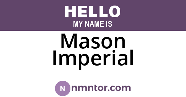 Mason Imperial