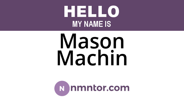 Mason Machin