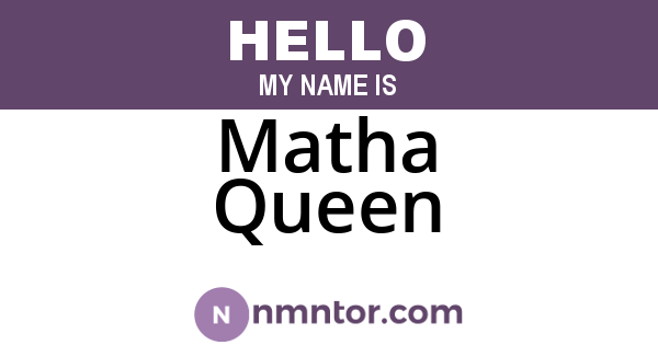 Matha Queen