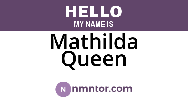 Mathilda Queen