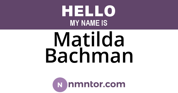 Matilda Bachman