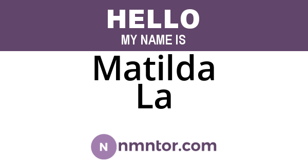 Matilda La