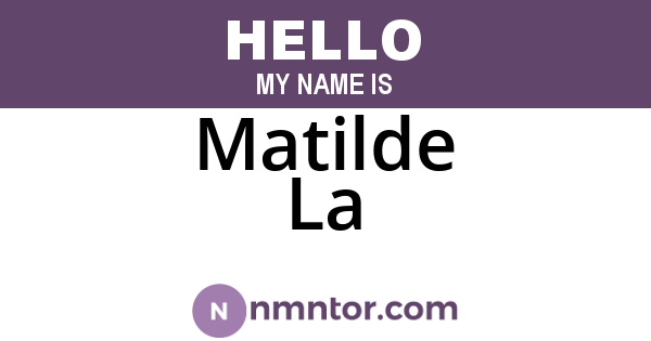 Matilde La