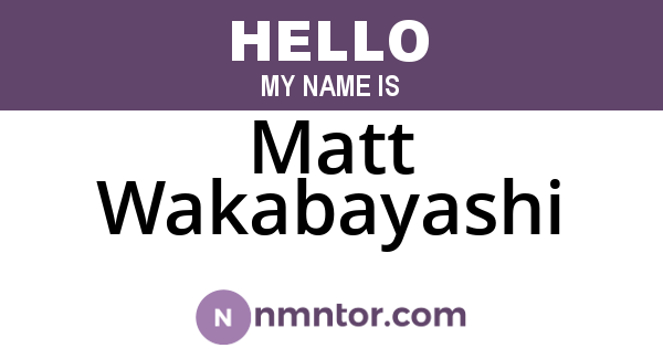 Matt Wakabayashi