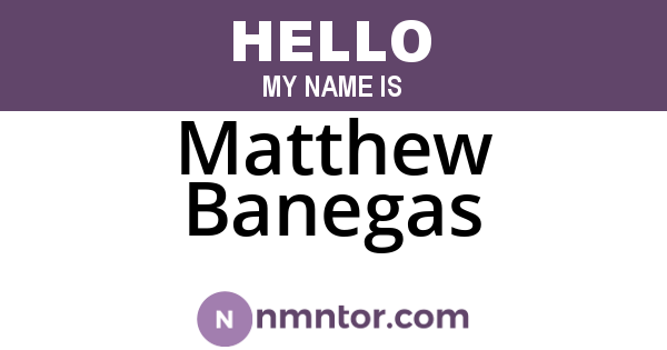 Matthew Banegas