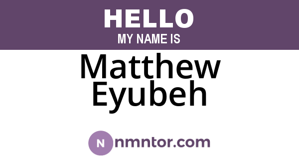 Matthew Eyubeh