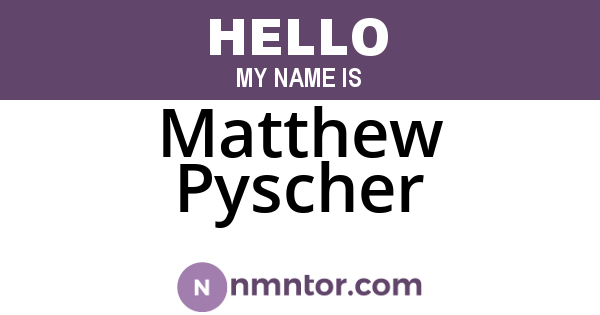 Matthew Pyscher