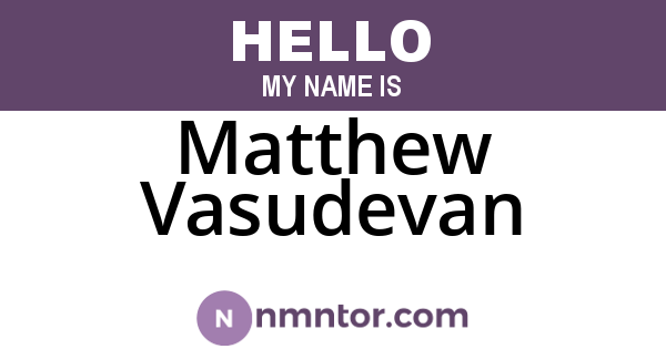 Matthew Vasudevan