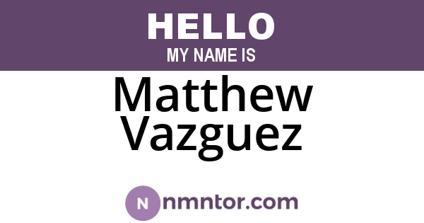 Matthew Vazguez