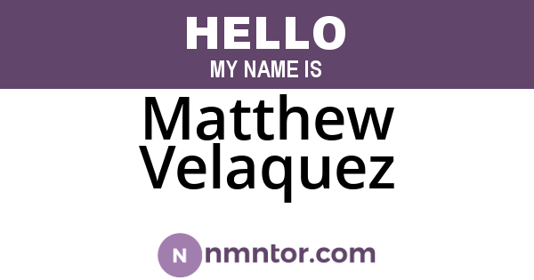 Matthew Velaquez