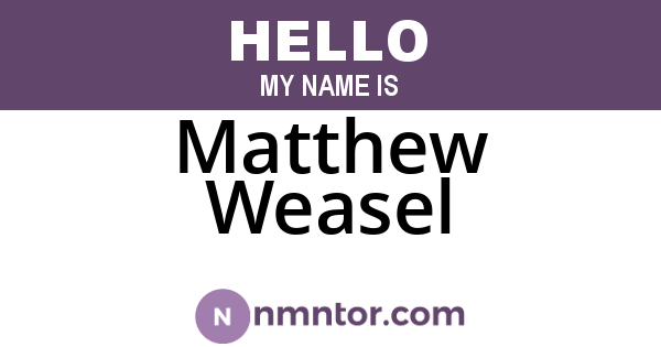Matthew Weasel