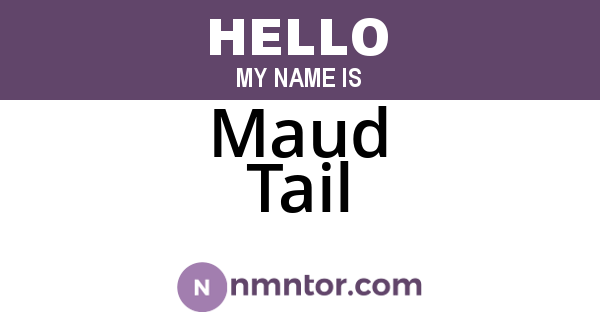 Maud Tail