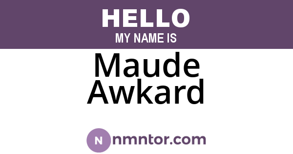 Maude Awkard