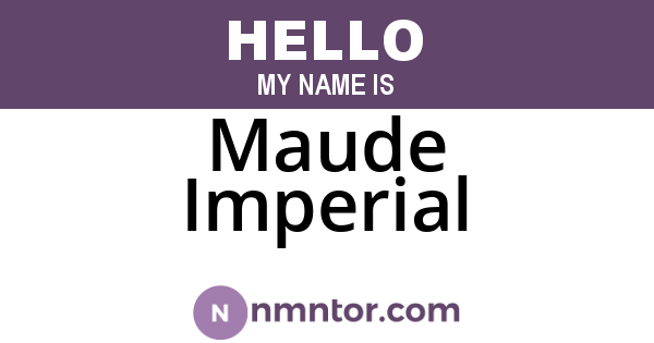Maude Imperial