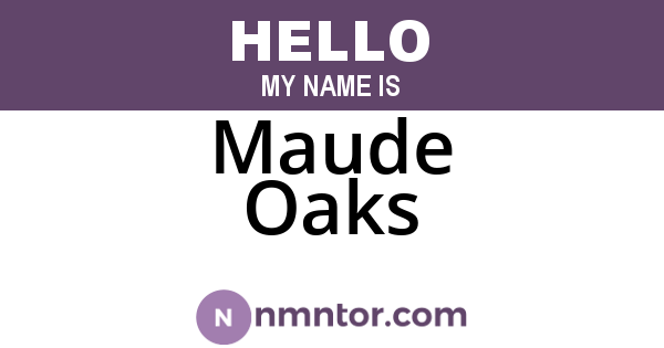 Maude Oaks