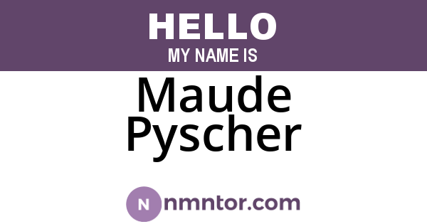 Maude Pyscher