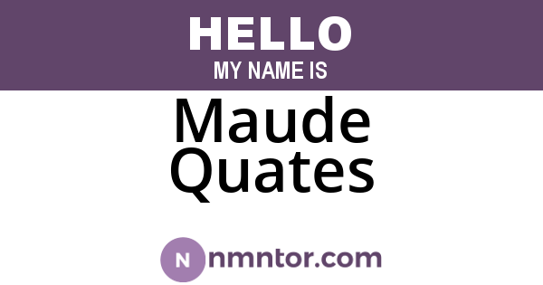 Maude Quates