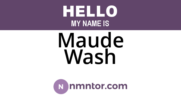 Maude Wash
