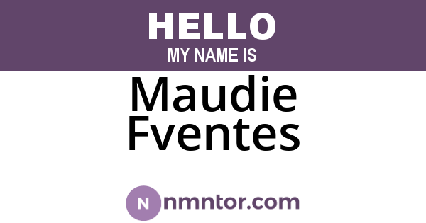 Maudie Fventes