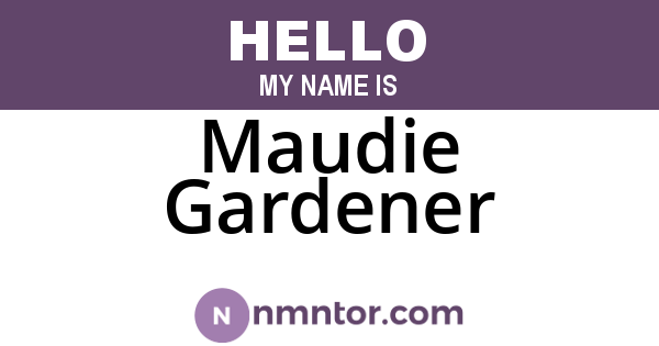 Maudie Gardener
